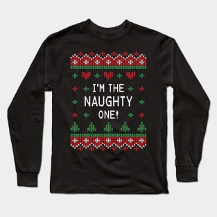 Im The Naughty One! - Christmas Sweaters Long Sleeve T-Shirt